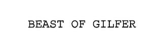 BEAST OF GILFER trademark