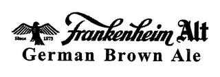 FRANKENHEIM ALT GERMAN BROWN ALE SINCE 1873 trademark