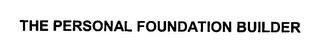 THE PERSONAL FOUNDATION BUILDER trademark