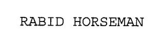 RABID HORSEMAN trademark