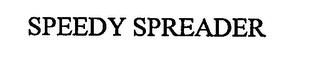 SPEEDY SPREADER trademark