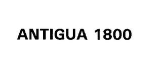 ANTIGUA 1800 trademark