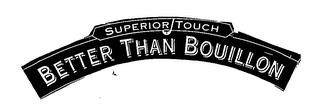 SUPERIOR TOUCH BETTER THAN BOUILLON trademark