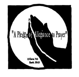 "A PLEDGE OF ALLEGIANCE TO PRAYER" II CHRON. 7:14 EZEK. 33:15 trademark