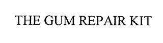 THE GUM REPAIR KIT trademark