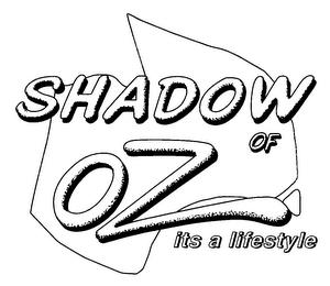 SHADOW OF OZ ITS A LIFESTYLE trademark