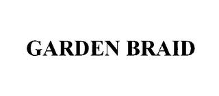 GARDEN BRAID trademark