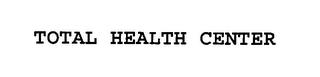 TOTAL HEALTH CENTER trademark