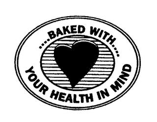 BAKED WITH YOUR HEALTH IN MIND trademark