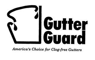 GUTTER GUARD AMERICA'S CHOICE FOR CLOG-FREE GUTTERS trademark