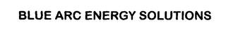 BLUE ARC ENERGY SOLUTIONS trademark