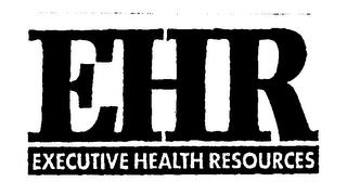 EHR EXECUTIVE HEALTH RESOURCES trademark