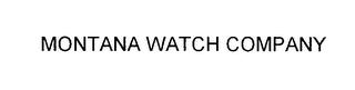 MONTANA WATCH COMPANY trademark