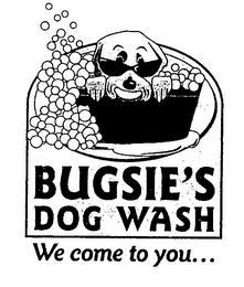 BUGSIE'S DOG WASH WE COME TO YOU... trademark