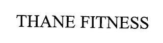 THANE FITNESS trademark