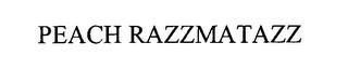 PEACH RAZZMATAZZ trademark