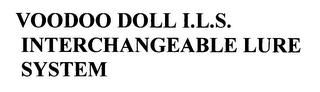 VOODOO DOLL I.L.S. INTERCHANGEABLE LURE SYSTEM trademark