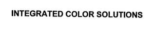 INTEGRATED COLOR SOLUTIONS trademark