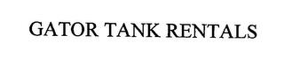 GATOR TANK RENTALS trademark