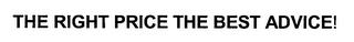 THE RIGHT PRICE THE BEST ADVICE! trademark