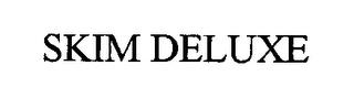 SKIM DELUXE trademark