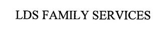 LDS FAMILY SERVICES trademark