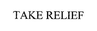 TAKE RELIEF trademark