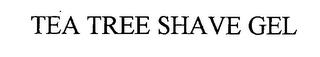 TEA TREE SHAVE GEL trademark