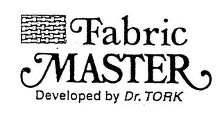 FABRIC MASTER DEVELOPED BY DR. TORK trademark