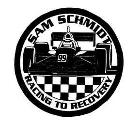 SAM SCHMIDT RACING TO RECOVERY 99 trademark