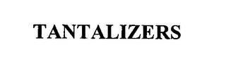 TANTALIZERS trademark