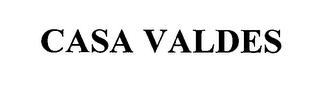 CASA VALDES trademark