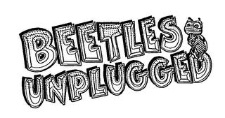 BEETLES UNPLUGGED trademark