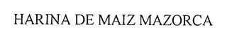 HARINA DE MAIZ MAZORCA trademark