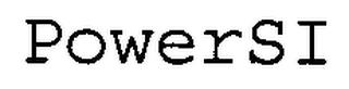 POWERSI trademark