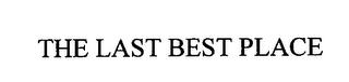 THE LAST BEST PLACE trademark