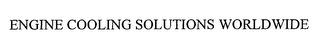 ENGINE COOLING SOLUTIONS WORLDWIDE trademark