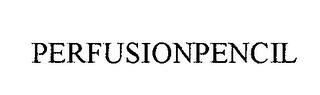 PERFUSION PENCIL trademark