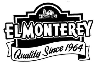 EL MONTEREY QUALITY SINCE 1964 trademark