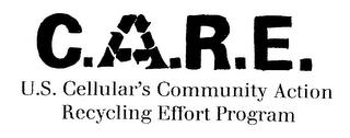 C.A.R.E. U.S. CELLULAR'S COMMUNITY ACTION RECYCLING EFFORT PROGRAM trademark