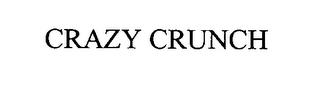 CRAZY CRUNCH trademark