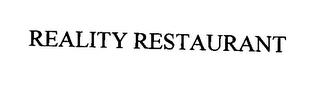 REALITY RESTAURANT trademark