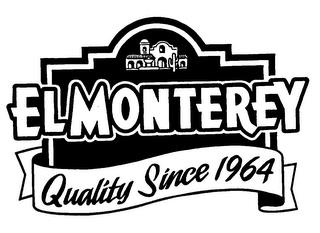 EL MONTEREY QUALITY SINCE 1964 trademark