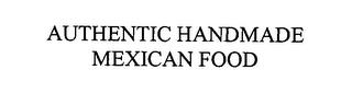 AUTHENTIC HANDMADE MEXICAN FOOD trademark