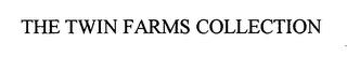 THE TWIN FARMS COLLECTION trademark