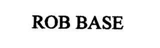 ROB BASE trademark