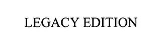 LEGACY EDITION trademark