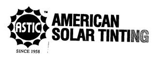 ASTIC AMERICAN SOLAR TINTING trademark