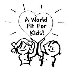 A WORLD FIT FOR KIDS! trademark