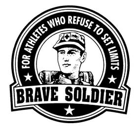 BRAVE SOLDIER FOR ATHLETES WHO REFUSE TO SET LIMITS trademark